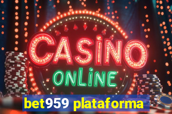 bet959 plataforma